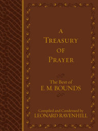 Title: A Treasury of Prayer: The Best of E.M. Bounds, Author: E.M. Bounds