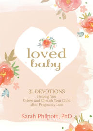 Title: Loved Baby: 31 Devotions Helping You Grieve and Cherish Your Child after Pregnancy Loss, Author: Da Yung$taz