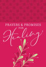 Prayers & Promises for Healing (Gift Edition)