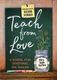 Title: Teach from Love: School Year Devotional for Families, Author: Sam Sorbo