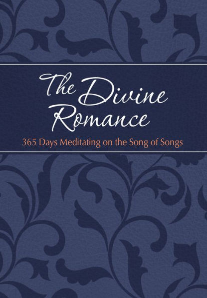 the Divine Romance: 365 Days Meditating on Song of Songs