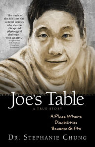 Title: Joe's Table - A True Story: A Place Where Disabilities Become Gifts, Author: Stephanie Chung