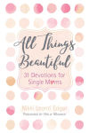 Alternative view 1 of All Things Beautiful: 31 Devotions for Single Moms