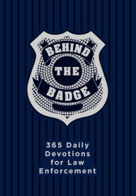 Title: Behind the Badge: 365 Daily Devotions for America?s Law Enforcement, Author: Adam Davis