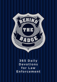 Title: Behind the Badge: 365 Daily Devotions for Law Enforcement, Author: Adam Davis