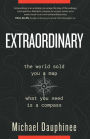 Extraordinary: The world sold you a map. What you need is a compass.