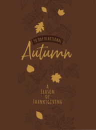 Title: Autumn: A Season of Thanksgiving (90-Day Devotional), Author: BroadStreet Publishing Group LLC