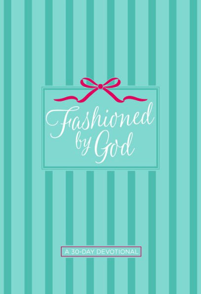 Fashioned by God: A 30-Day Devotional