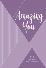 Title: Amazing You: 365 Daily Devotions for Dreamers, Author: Philippa Hanna