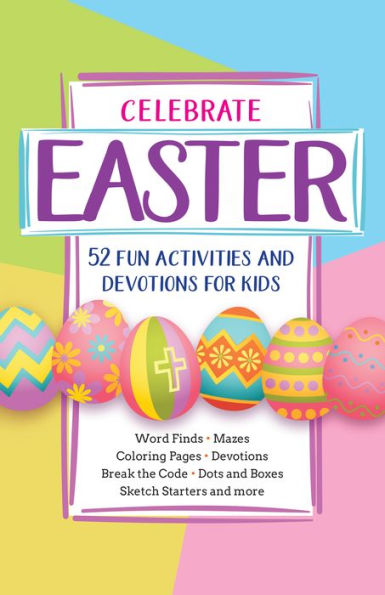 Celebrate Easter: 52 Fun Activities and Devotions for Kids