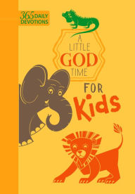 Title: A Little God Time for Kids: 365 Daily Devotions, Author: BroadStreet Publishing Group LLC