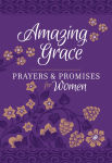 Alternative view 1 of Amazing Grace - Prayers & Promises for Women