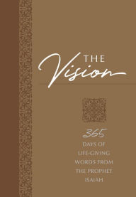 Free books for dummies download The Vision: 365 Days of Life-Giving Words from the Prophet Isaiah 9781424558605 by Brian Simmons, Gretchen Rodriguez