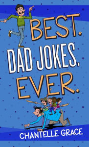 Title: Best Dad Jokes Ever, Author: Chantelle Grace