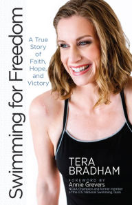Title: Swimming for Freedom: A True Story of Faith, Hope, and Victory, Author: Tera Bradham