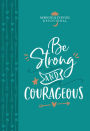 Be Strong and Courageous: Morning & Evening devotional