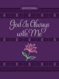 Title: God Is Always with Me ziparound devotional: 365 Daily Devotional, Author: BroadStreet Publishing Group LLC