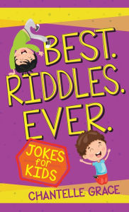 Title: Best Riddles Ever: Jokes for Kids, Author: Chantelle Grace