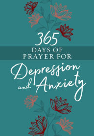 Free pdf book download 365 Days of Prayer for Depression & Anxiety by BroadStreet Publishing Group LLC 9781424560998