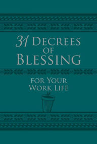 Title: 31 Decrees of Blessing for Your Work Life, Author: Os Hillman