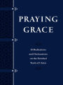 Praying Grace: 55 Meditations and Declarations on the Finished Work of Christ