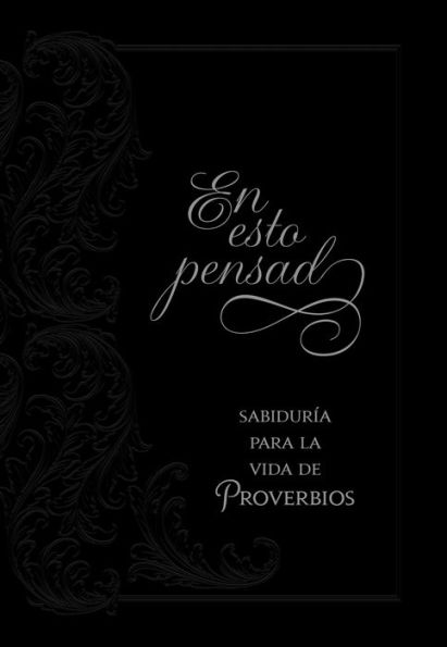 En esto pensad: Sabiduría para la vida de Proverbios