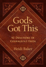 Free downloadable ebooks God's Got This: 40 Devotions of Courageous Faith by 