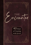 Alternative view 1 of The Encounter: 40 Days of Fasting with Jesus