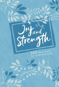 Title: Joy and Strength: 365 Devotions for Grief and Loss, Author: BroadStreet Publishing Group LLC