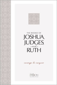 The Books of Joshua, Judges, and Ruth: Courage to Conquer