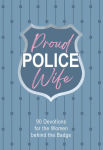 Alternative view 1 of Proud Police Wife: 90 Devotions for the Women behind the Badge