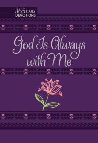 Free computer book pdf download God Is Always with Me: 365 Daily Devotions by BroadStreet Publishing Group LLC 9781424562718
