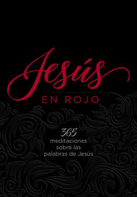 Title: Jesús en rojo: 365 meditaciones sobre las palabras de Jesús, Author: Ray Comfort