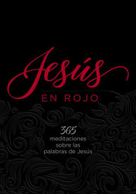 Title: Jesús en rojo: 365 meditaciones sobre las palabras de Jesús, Author: Ray Comfort