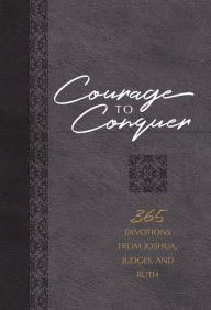 Downloading audio books Courage to Conquer: 365 Devotions from Joshua, Judges, and Ruth