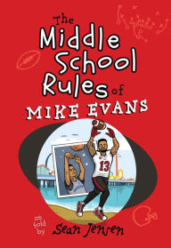 Title: The Middle School Rules of Mike Evans: as told by Sean Jensen, Author: Mike Evans