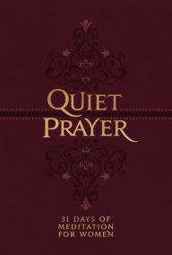 Title: Quiet Prayer: 31 Days of Meditation for Women, Author: Marie Chapian