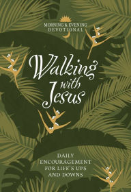 E book for free download Walking with Jesus: Daily Encouragement for Life's Ups and Downs ePub RTF MOBI English version by  9781424564439