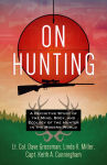 Alternative view 1 of On Hunting: A Definitive Study of the Mind, Body, and Ecology of the Hunter in the Modern World