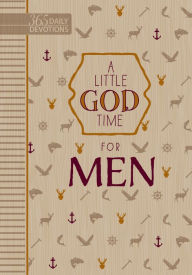 Title: A Little God Time for Men: 365 Daily Devotions, Author: BroadStreet Publishing Group LLC