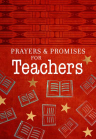 Title: Prayers & Promises for Teachers, Author: BroadStreet Publishing Group LLC