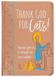 Title: Thank God for Cats!: How God Speaks to Us through Our Feline Furbabies, Author: Linda S. Clare