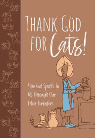 Title: Thank God for Cats!: How God Speaks to Us through Our Feline Furbabies, Author: Linda S. Clare