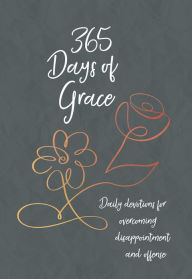 Title: 365 Days of Grace: Daily devotions for overcoming disappointment and offense, Author: BroadStreet Publishing Group LLC