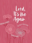 Alternative view 1 of Lord It's Me Again: 365 Daily Devotions