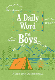 Title: A Daily Word for Boys: A 365-day Devotional, Author: BroadStreet Publishing Group LLC