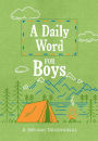 A Daily Word for Boys: A 365-day Devotional