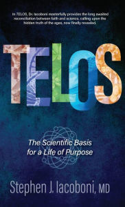 Title: Telos: The Scientific Basis for a Life of Purpose, Author: Stephen Iacoboni