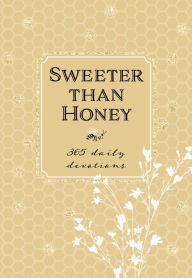 Title: Sweeter than Honey: 365 Daily Devotions, Author: BroadStreet Publishing Group LLC