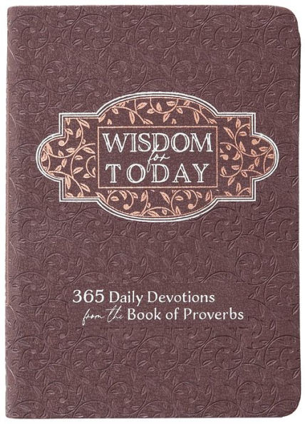 Wisdom for Today: 365 Daily Devotions from the Book of Proverbs